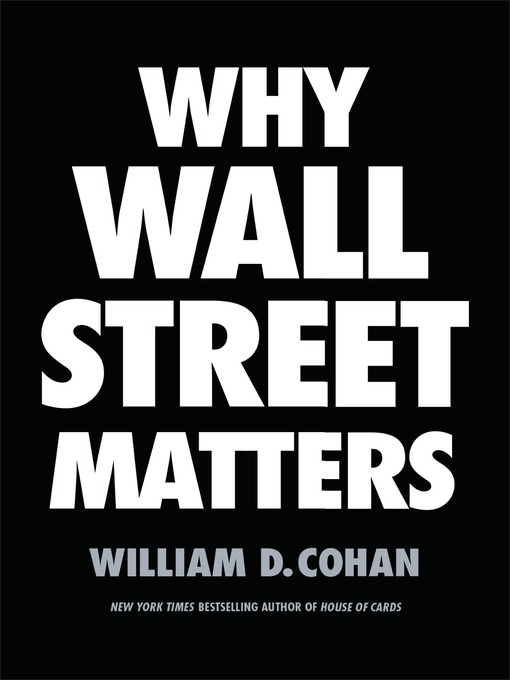 Title details for Why Wall Street Matters by William D. Cohan - Wait list